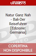 Natur Ganz Nah - Bali-Der Reisefuhrer [Edizione: Germania] dvd