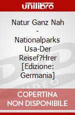 Natur Ganz Nah - Nationalparks Usa-Der Reisef?Hrer [Edizione: Germania] dvd
