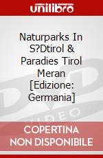 Naturparks In S?Dtirol & Paradies Tirol Meran [Edizione: Germania] dvd