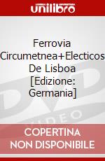 Ferrovia Circumetnea+Electicos De Lisboa [Edizione: Germania] dvd