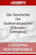 Die Geschichte Der Sudetendeutschen [Edizione: Germania] dvd