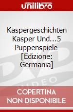 Kaspergeschichten Kasper Und...5 Puppenspiele [Edizione: Germania] dvd