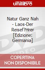 Natur Ganz Nah - Laos-Der Reisef?Hrer [Edizione: Germania] dvd