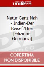 Natur Ganz Nah - Indien-Der Reisef?Hrer [Edizione: Germania] dvd