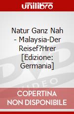Natur Ganz Nah - Malaysia-Der Reisef?Hrer [Edizione: Germania] dvd