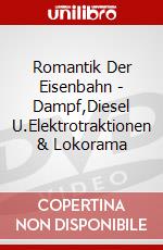 Romantik Der Eisenbahn - Dampf,Diesel U.Elektrotraktionen & Lokorama dvd