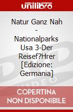 Natur Ganz Nah - Nationalparks Usa 3-Der Reisef?Hrer [Edizione: Germania] dvd