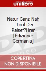 Natur Ganz Nah - Tirol-Der Reisef?Hrer [Edizione: Germania] dvd