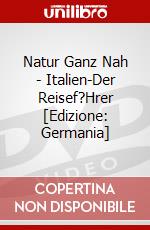 Natur Ganz Nah - Italien-Der Reisef?Hrer [Edizione: Germania] dvd