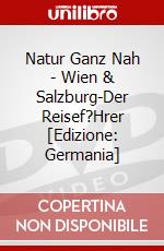 Natur Ganz Nah - Wien & Salzburg-Der Reisef?Hrer [Edizione: Germania] dvd