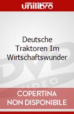 Deutsche Traktoren Im Wirtschaftswunder dvd