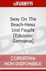 Sexy On The Beach-Heiss Und Feucht [Edizione: Germania] dvd