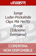 Junge Luder-Prickelnde Clips Mit Hei?Er Erotik [Edizione: Germania] dvd