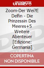 Zoom-Der Wei?E Delfin - (1)Die Prinzessin Des Meeres+5 Weitere Abenteuer [Edizione: Germania] dvd