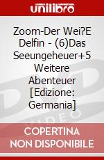 Zoom-Der Wei?E Delfin - (6)Das Seeungeheuer+5 Weitere Abenteuer [Edizione: Germania] dvd