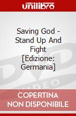 Saving God - Stand Up And Fight [Edizione: Germania] dvd