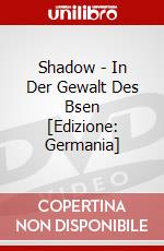 Shadow - In Der Gewalt Des Bsen [Edizione: Germania] dvd