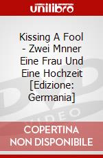 Kissing A Fool - Zwei Mnner Eine Frau Und Eine Hochzeit [Edizione: Germania] dvd