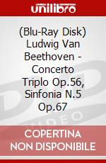 (Blu-Ray Disk) Ludwig Van Beethoven - Concerto Triplo Op.56, Sinfonia N.5 Op.67 brd