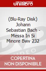 (Blu-Ray Disk) Johann Sebastian Bach - Messa In Si Minore Bwv 232 brd
