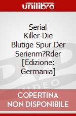 Serial Killer-Die Blutige Spur Der Serienm?Rder [Edizione: Germania] dvd