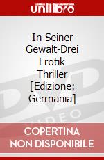 In Seiner Gewalt-Drei Erotik Thriller [Edizione: Germania] dvd