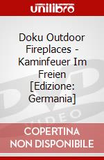 Doku Outdoor Fireplaces - Kaminfeuer Im Freien [Edizione: Germania] dvd