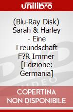 (Blu-Ray Disk) Sarah & Harley - Eine Freundschaft F?R Immer [Edizione: Germania] brd