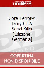 Gore Terror-A Diary Of A Serial Killer [Edizione: Germania] dvd