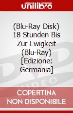 (Blu-Ray Disk) 18 Stunden Bis Zur Ewigkeit (Blu-Ray) [Edizione: Germania] brd