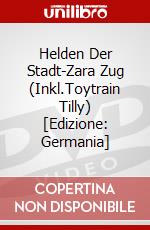 Helden Der Stadt-Zara Zug (Inkl.Toytrain Tilly) [Edizione: Germania] dvd