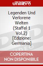 Legenden Und Verlorene Welten (Staffel 1 Vol.2) [Edizione: Germania] dvd