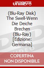 (Blu-Ray Disk) The Swell-Wenn Die Deiche Brechen (Blu-Ray) [Edizione: Germania] brd