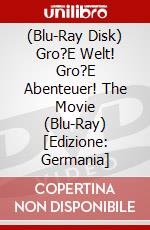 (Blu-Ray Disk) Gro?E Welt! Gro?E Abenteuer! The Movie (Blu-Ray) [Edizione: Germania] brd