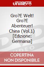 Gro?E Welt! Gro?E Abenteuer! China (Vol.1) [Edizione: Germania] dvd