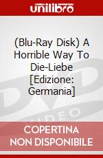 (Blu-Ray Disk) A Horrible Way To Die-Liebe [Edizione: Germania] brd