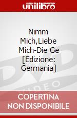 Nimm Mich,Liebe Mich-Die Ge [Edizione: Germania] dvd