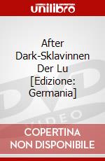 After Dark-Sklavinnen Der Lu [Edizione: Germania] dvd