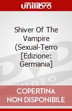 Shiver Of The Vampire (Sexual-Terro  [Edizione: Germania] dvd