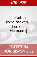 Ballad In Blood-Nackt & G [Edizione: Germania] dvd