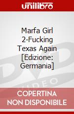 Marfa Girl 2-Fucking Texas Again [Edizione: Germania] dvd