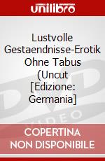 Lustvolle Gestaendnisse-Erotik Ohne Tabus (Uncut [Edizione: Germania] dvd