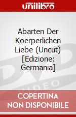 Abarten Der Koerperlichen Liebe (Uncut) [Edizione: Germania] dvd