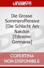Die Grosse Sommeroffensive (Die Schlacht Am Nakdon [Edizione: Germania] dvd