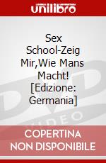 Sex School-Zeig Mir,Wie Mans Macht! [Edizione: Germania] dvd