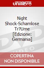 Night Shock-Schamlose Tr?Ume [Edizione: Germania] dvd