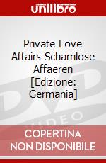 Private Love Affairs-Schamlose Affaeren [Edizione: Germania] dvd