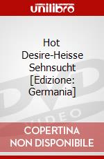 Hot Desire-Heisse Sehnsucht [Edizione: Germania] dvd