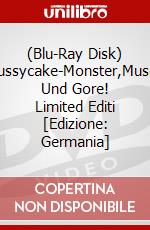 (Blu-Ray Disk) Pussycake-Monster,Musik Und Gore! Limited Editi [Edizione: Germania] brd