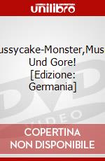 Pussycake-Monster,Musik Und Gore! [Edizione: Germania] dvd